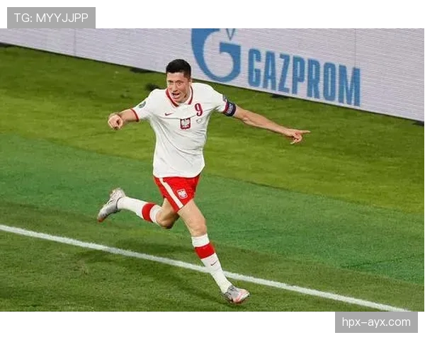 莱万领衔波兰队欧洲杯预选赛表现抢眼，强势助推晋级希望